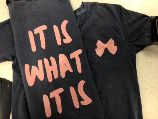 The It Is What It Is Tee